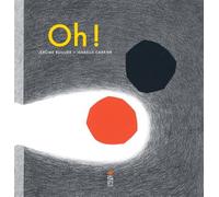 Oh ! - Jérôme Ruillier - Saltimbanque - cartonné - Album jeunesse