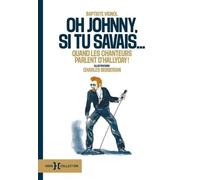 Oh Johnny, Si Tu Savais - Quand Les Chanteurs Parlent D'halliday !