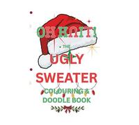 Oh Knit! The Ugly Christmas Sweater Colouring & Doodle Book: A Festive Mini Holiday Book for Colouring, Sketching & Creative Laughs