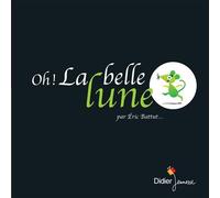 Oh ! La belle lune - poche - Eric Battut - Didier Jeunesse - Poche - Album jeunesse dès 3 ans