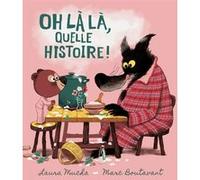 Oh là là, quelle histoire ! Marc Boutavant (Illustration), Laura Mucha (Auteur), Claire Billaud (Traduction)