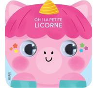 Vanessa Vautier – Oh ! La petite licorne – Album éveil dès la naissance – Cartonné