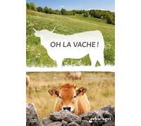 Oh la Vache : Une Histoire Naturelle des bovins de Leur Origine à nos Jours