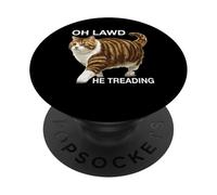 Oh Lawd He Treading Gros Chat Marchant Mignon Meme - PopSockets PopGrip Adhésif