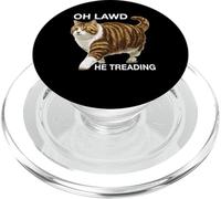 Oh Lawd He Treading Gros Chat Marchant Mignon Meme - PopSockets PopGrip pour MagSafe