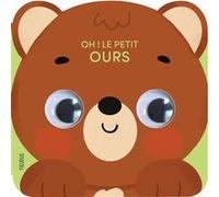 Oh ! Le petit ours – Album éveil dès la naissance – Cartonné