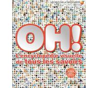 Oh !: L'encyclopédie visuelle de tous les savoirs