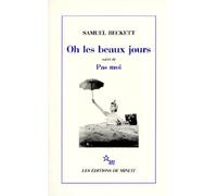 Oh Les Beaux Jours - (Suivi De) Pas Moi - Paris, Odéon-Théâtre De France, 21 Octobre 1963 , - Paris, Théâtre D'orsay, 8 Avril 1975