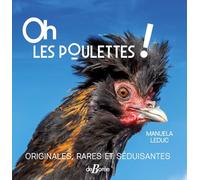 Oh les poulettes ! Originales, rares et séduisantes: Originales, rares et séduisantes