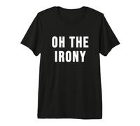 Oh l'ironie T-Shirt Haut de Gamme