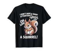 Oh Look a Squirrel Funny Citation Span Attention Span Homme Femme T-Shirt