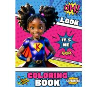 Oh, Look It's Me: Special Edition Melanin Superheroes Coloring Book; A World Of Black Creativity And Empowerment