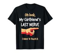 Oh Look My Girlfriend's Last Nerve Sarcastic Couple Blague T-Shirt