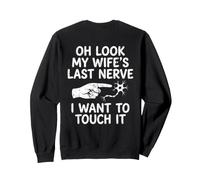 Oh Look My Wife's Last Nerve Funny Husband Quotes Sarcastic Sweatshirt