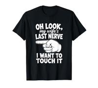 Oh Look My Wife's Last Nerve Funny Husband Relationship Joke T-Shirt
