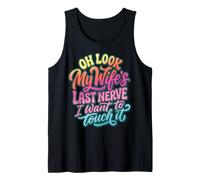 Oh Look My Wife's Last Nerve I Want to Touch It Débardeur