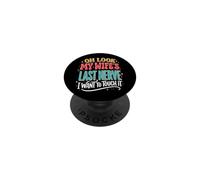 Oh Look My Wife's Last Nerve I Want to Touch It PopSockets PopGrip Adhésif