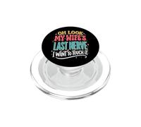 Oh Look My Wife's Last Nerve I Want to Touch It PopSockets PopGrip pour MagSafe