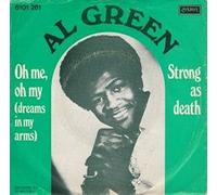 Oh Me Oh My ( Dreams In My Arms ) / Strong As Death ( Sweet As Love ) Al Green 7" 45