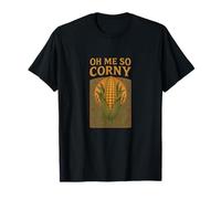 Oh me so Corny Art Œuvre d'art drôle de maïs T-Shirt