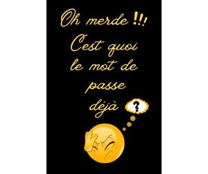 oh merde c'est quoi le mot de passe déjà: Carnet mot de passe pour +312 sites web | Repertoire alphabétique de A à Z | Très utile pour garder vos mots ... en sécurité | idée cadeau femme homme