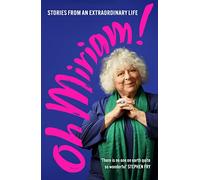 Oh Miriam!: Stories from an Extraordinary Life