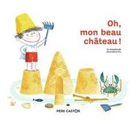 Oh, mon beau château ! Jo Hoestlandt (Auteur), Amandine Piu (Illustration)