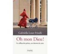 Oh mon Dieu ! Le célibat des prêtres, un chemin de croix