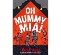 Oh Mummy Mia - Maz Evans - Chicken House Ltd - Livre en Anglais - Paperback Maz EvansMaz Evans (Auteur)