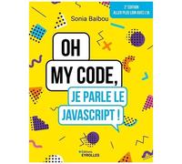 Sonia Baibou – Oh my code, je parle le JavaScript ! – 2e édition – Broché