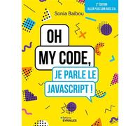 Sonia Baibou – Oh my code, je parle le JavaScript ! – 2e édition – Broché