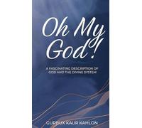 Oh My God!: A Fascinating Description of God and the Divine System