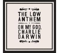 Oh My God, Charlie Darwin [Handpainted Digipack] by The Low Anthem