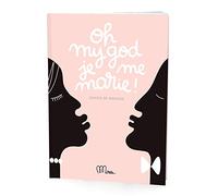Oh my god je me marie !: Cahier de mariage