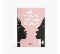 Oh my god je me marie !: Cahier de mariage