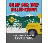Oh My God, Kenny's Alive!: The Little Guide To South Park