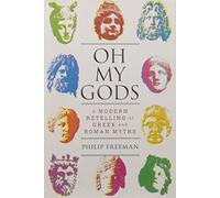 Oh My Gods: A Modern Retelling of Greek and Roman Myths