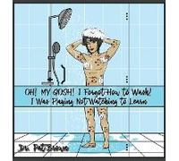 Oh! My Gosh! I Forgot How To Wash!