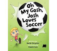 Oh My Gosh, Josh Loves Soccer