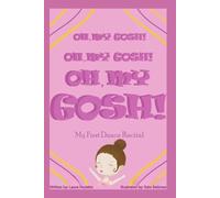 OH, MY GOSH! OH, MY GOSH! OH, MY GOSH! My First Dance Recital