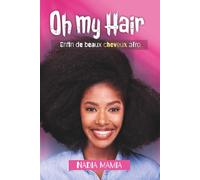 Oh My Hair - Enfin de beaux cheveux afro