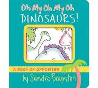 Oh My Oh My Oh Dinosaurs by Sandra Boynton Sandra Boynton (Auteur)