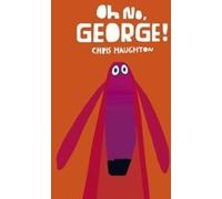 Oh no, George! Chris Haughton (Auteur)