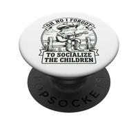 Oh No I Forgot to Socialize The Children PopSockets PopGrip Adhésif