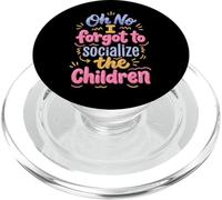 Oh No I Forgot to Socialize The Children PopSockets PopGrip pour MagSafe