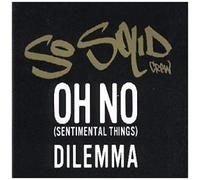 Oh No..Inc Radio Edit / Full Length Version / Oxide Remix + Dilemma