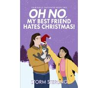 Oh No, My Best Friend Hates Christmas!: A Sweet, Closed-Door Holiday Romcom Novella