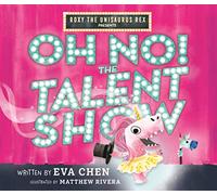 Roxy the Unisaurus Rex Presents: Oh No! the Talent Show