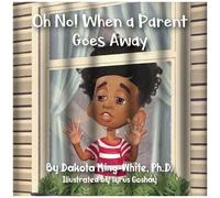 Oh No! When A Parent Goes Away