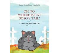 Oh No, Where Is Cat Soso’s Tail?: A Story of Soso the Cat